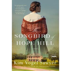 The Songbird of Hope Hill -- Kim Vogel Sawyer